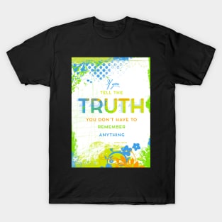 If You Tell the Truth T-Shirt